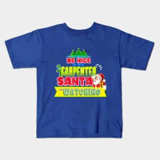 Be nice to the Carpenter Santa is watching gift idea Kids T-Shirt